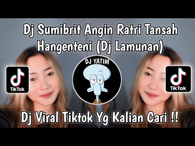 DJ SUMIBRIT ANGIN RATRI TANSAH HANGENTENI | DJ LAMUNAN VIRAL TIKTOK TERBARU 2024 ! class=