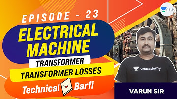 Transformer Losses | EP:23 | Electrical Machine | Technical Barfi | Gate 2022 | By Varun Sir