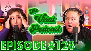 The Viral Podcast Ep. 128
