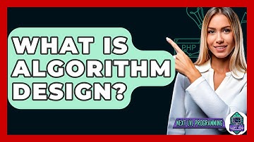 What Is Algorithm Design? - Next LVL Programming