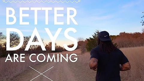 BETTER DAYS ARE COMING