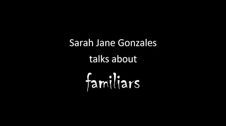 Sarah Jane Gonzales Talks About Familiars