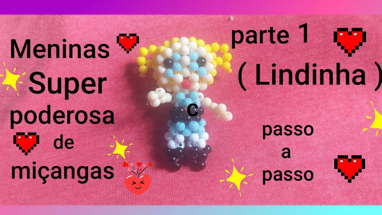Meninas super poderosas ( Lindinha ) de miçangas passo a passo ( parte 1 )