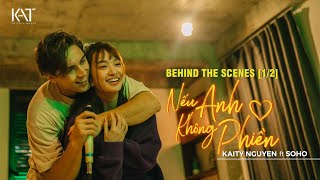 Video thumbnail of "KAITY NGUYỄN - Nếu Anh Không Phiền ft  SOHO I Behind The Scenes [1/2]"