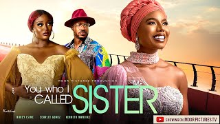YOU WHO I CALLED SISTER - (NANCY ISIME MOVIES/SCARLET GOMEZ) NIGERIAN MOVIES 2022 LATEST FULL MOVIES Togo Movie