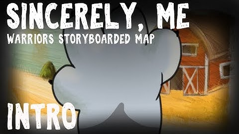 Intro | Sincerely, Me | WARRIORS Storyboarded MAP