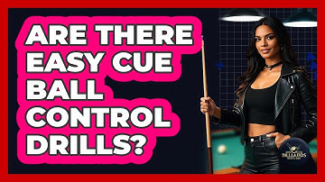 Are There Easy Cue Ball Control Drills?