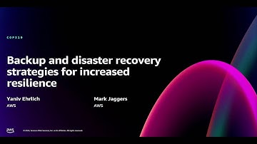 AWS re:Invent 2024 - Backup and disaster recovery strategies for increased resilience (COP319)