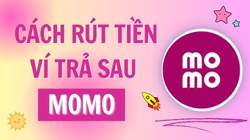 Cách Rút Tiền Ví Trả Sau Momo