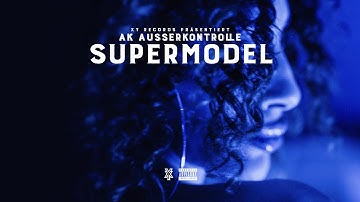 AK AUSSERKONTROLLE - SUPERMODEL (prod. Sonus030 & Dexer030) [Official Video] 4k