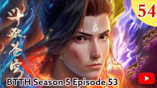 Battle Through The Heavens - BTTH Season 5 Episode 54