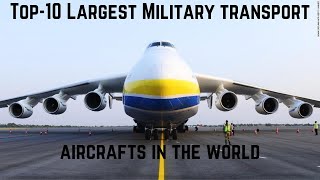 Top 10 Largest Military Transport Aircraft in the world. Biggest military Aircraft Around the world