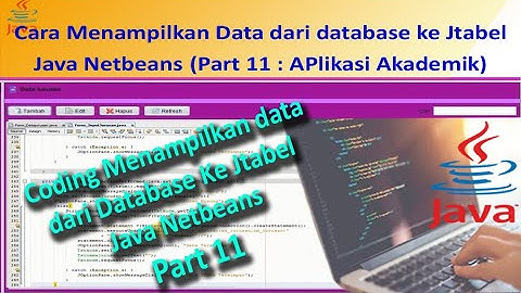 Cara Menampilkan data dari Database Mysql ke  JTabel  Java Netbeans  (Aplikasi Akademik )Part 11