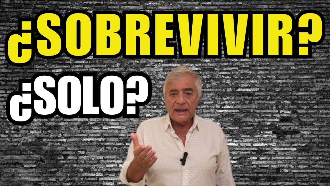 ¿SOBREVIVIR? ¿SOLO?