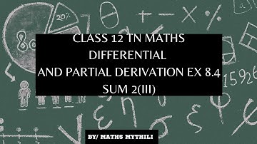 TN CLASS 12 MATHS DIFFERENTIAL AND PARTIAL DERIVATIVES EX 8.4 SUM 2(III)
