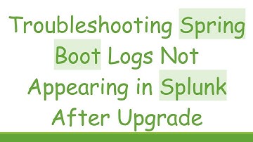 Troubleshooting Spring Boot Logs Not Appearing in Splunk After Upgrade