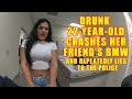 Drunk 22-Year-Old Crashes Her Friend's BMW and Repeatedly Lies to the Police