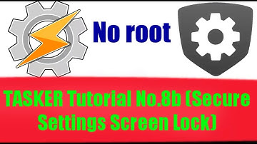 TASKER Tutorial No.8b (Secure Settings Screen Lock)