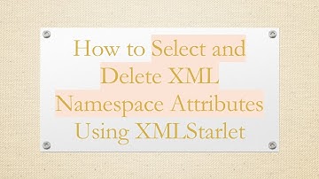 How to Select and Delete XML Namespace Attributes Using XMLStarlet