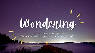 Erica Frelsøy Aune - Wondering (Olivia Rodrigo, Julia Lester)