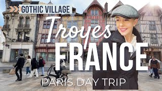 Unforgettable Paris Adventure: Explore the Mesmerizing Troyes Gothic Village
