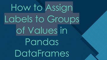 How to Assign Labels to Groups of Values in Pandas DataFrames