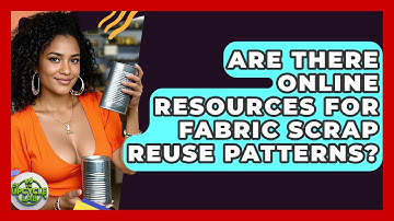 Are There Online Resources for Fabric Scrap Reuse Patterns? - The Upcycle Lab
