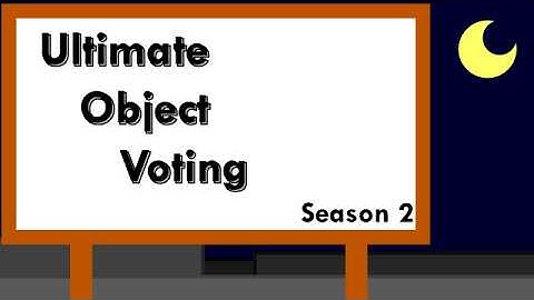 Ultimate Object Voting Season 2 Sign-ups (Desc)