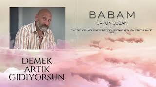 Orkun Çoban - Demek artık gidiyorsun (BABAM)