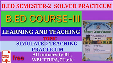 B.ED solved practicum SEMESTER-2 course-III Learning and Teaching version-Bangla
