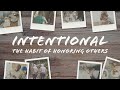 Intentional: The Habit of Honoring Others | Episode 1