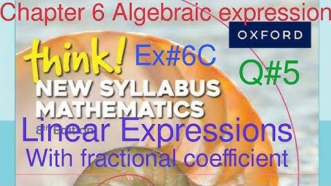 Ex#6C Q#5 all parts | Linear Expressions with fractions | Think New Syllabus Mathematics Book 1