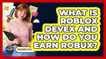 What Is Roblox DevEx And How Do You Earn Robux? - Open World Tycoons