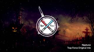 Trap Force - Neptune Original Mix