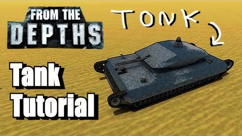 Basic Tank Tutorial - From the Depths