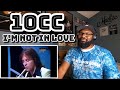 10cc I’m Not In Love | REACTION