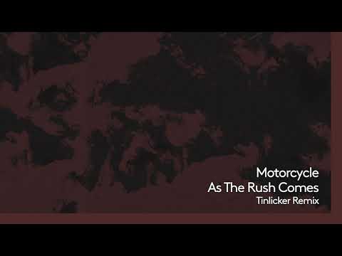 Motorcycle - As The Rush Comes (Tinlicker Remix)