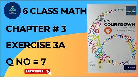 Class 6 Math Exercise 3A Question 7 | Oxford New Countdown Book 6 Third Edition