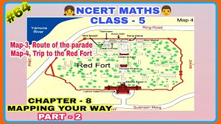 Map 3 & Map 4 | Chapter - 8, Mapping Your Way | Ncert Maths | Class - 5 | Part - 2 |