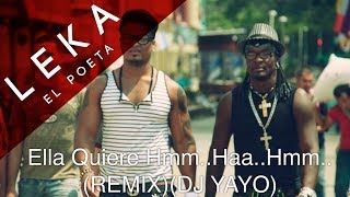 Ella Quiere Hmm..Haa..Hmm..(Remix)(Dj Yayo) Leka El Poeta Ft.Mishelle Master Boy Resimi