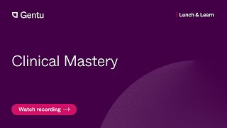 Lunch & Learn: Clinical Mastery in Gentu