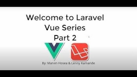 Laravel Vue Series(Part 2)