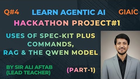 Hackathon Project #1 | Uses of Spec-Kit Plus, RAG & the Qwen Model | Learn Agentic AI | IT | GIAIC