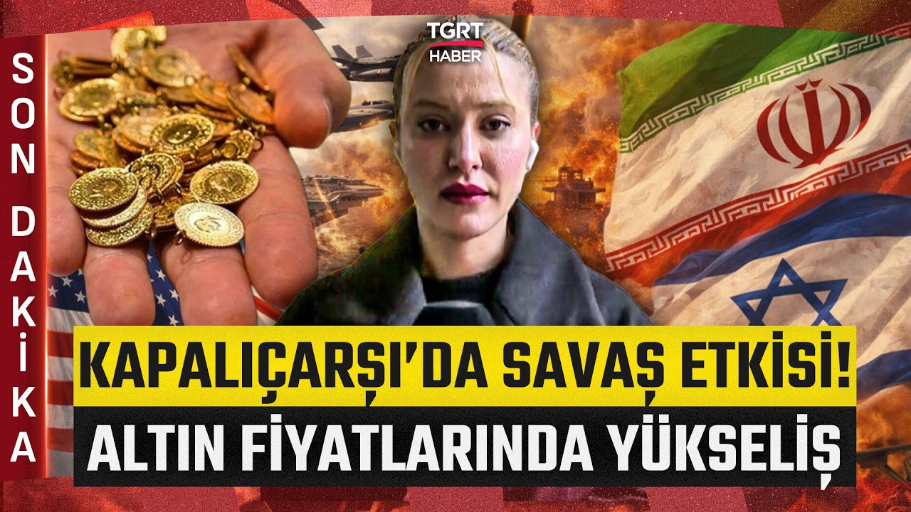 #SONDAKİKA | Kapalıçarşı'da ABD-İran Savaşı Etkisi! Altın Fiyatları Yükseldi - TGRT Haber