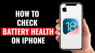How to Check Battery Health on iPhone (iOS 18)