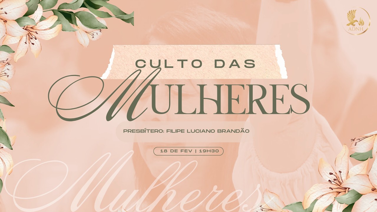 AO VIVO: Culto das Mulheres com o Presbítero Filipe Luciano Brandão