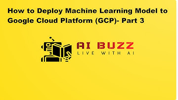 How to deploy Machine Learning Model to Google Cloud Platform (GCP)- Part 3