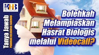 [KHB TJ] Bolehkah Melampiaskan Hasrat Biologis melalui Panggilan Video?