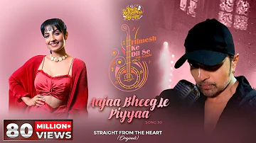 Aajaa Bheeg Le Piyyaa (Studio Version)|Himesh Ke Dil Se The Album |Himesh Reshammiya| Rupali Jagga |