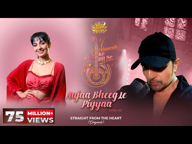 Aajaa Bheeg Le Piyyaa (Studio Version)|Himesh Ke Dil Se The Album |Himesh Reshammiya| Rupali Jagga | class=